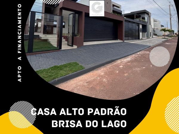 CASA DE ALTO PADRÃO NO BRISA DO LAGO